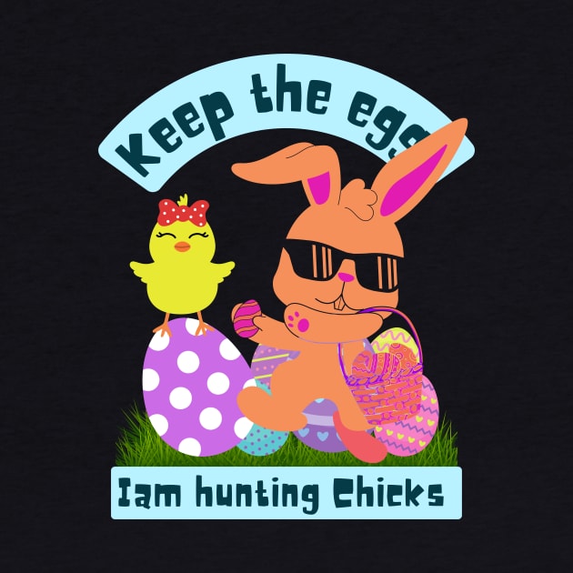 Keep the eggs I am hunting chicks by Turtokart